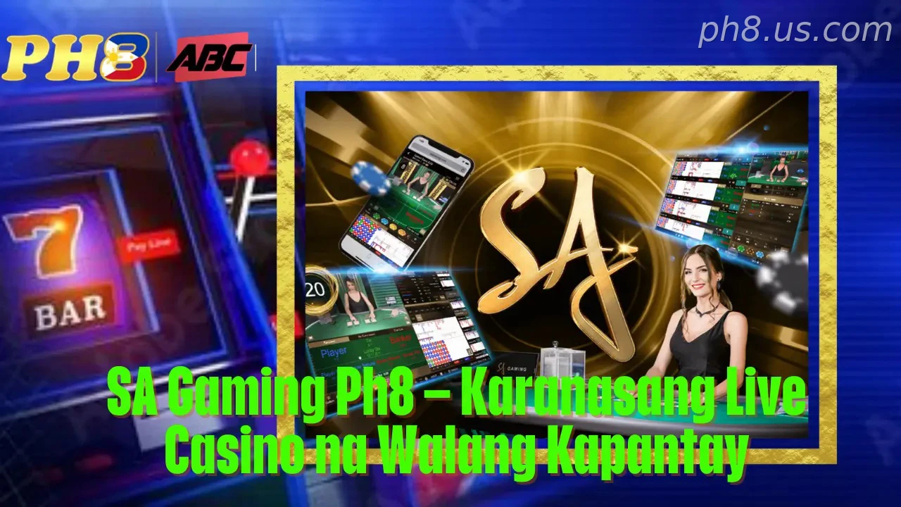 SA Gaming Ph8 Karanasang Live Casino na Walang Kapantay